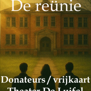De Reünie; 11 april 2025, 20.15 uur; Theater De Luifel; donateurskaart / vrijkaart